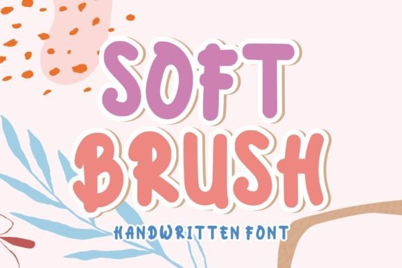Soft Brush: A Playful Display Font That Lifts Your Brand
