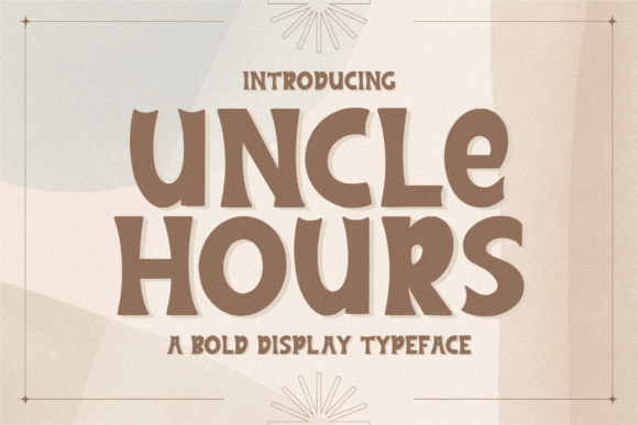 Uncle Hours: A Display Font That Delivers Personality at First Glance