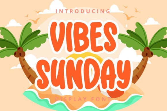 Vibes Sunday: A Playful Display Font That Feels Like Real Brand Warmth
